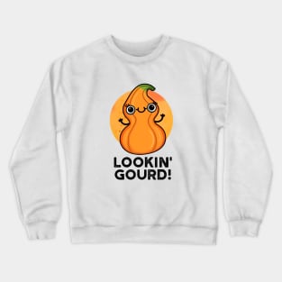 Looking Gourd Cute Veggie Pun Crewneck Sweatshirt